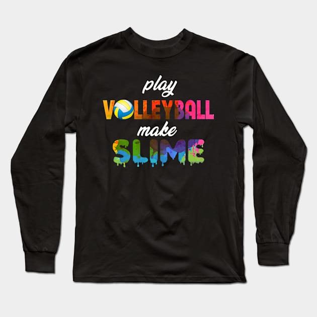 Play Volleyball Make Slime Long Sleeve T-Shirt by jrgmerschmann